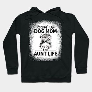 Rockin' The Dog Mom and Aunt Life Dog Lovers Hoodie